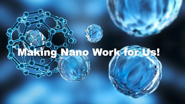 Making Nano Work For Us Making Nano Work For Us